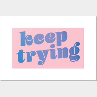 Keep Trying Posters and Art
